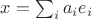 $x=\sum_ia_ie_i$