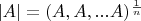 $ |A| = (A, A,...A)^{\frac 1 n}$