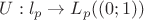 $U: l_p  \to L_p((0;1)) $