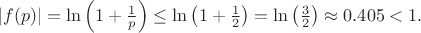 $ |f(p)| = \ln\left(1 + \frac{1}{p}\right) \leq \ln\left(1 + \frac{1}{2}\right) = \ln\left(\frac{3}{2}\right) \approx 0.405 < 1. $