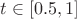 $t \in[0.5,1]$