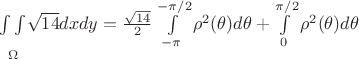 $\underset{\Omega}{\int\limits_{}^{}\int\limits_{}^{}} \sqrt{14} dx dy = \frac{\sqrt{14}}{2} \int\limits_{-\pi}^{-\pi/2} \rho^2(\theta) d\theta + \int\limits_{0}^{\pi/2} \rho^2(\theta) d\theta$ $\underset{\Omega}{\int\limits_{}^{}\int\limits_{}^{}} \sqrt{14} dx dy = \frac{\sqrt{14}}{2} \int\limits_{-\pi}^{-\pi/2} \rho^2(\theta) d\theta + \int\limits_{0}^{\pi/2} \rho^2(\theta) d\theta$