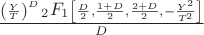 $\frac{\left(\frac{Y}{T}\right)^D\sideset{_2}{_1}F\left[\frac{D}{2},\frac{1+D}{2},\frac{2+D}{2},-\frac{Y^2}{T^2}\right]}{D}$