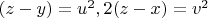 $(z-y)=u^2,  2(z-x)=v^2$