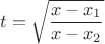 $$t = \sqrt{\frac{x - x_1}{x - x_2}}$$ $$t = \sqrt{\frac{x - x_1}{x - x_2}}$$