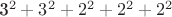 3^2+3^2+2^2+2^2+2^2 3^2+3^2+2^2+2^2+2^2