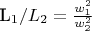 L_1/L_2=\frac {w_1^2}{w_2^2}