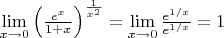 $\lim\limits_{x\to0}\left({e^x\over1+x}\right)^{1\over x^2}=\lim\limits_{x\to0}\frac{e^{1/x}}{e^{1/x}}=1$
