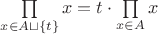 $\prod\limits_{x \in A \sqcup \{t\}} x = t\cdot \prod\limits_{x \in A} x$