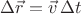 $$\Delta\vec{r}=\vec{v}\,\Delta t$$