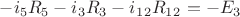 $-i_5R_5-i_3R_3-i_1_2R_1_2=-E_3$