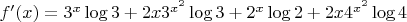 $f'(x) = 3^x\log 3 + 2x 3^{x^2} \log 3  + 2^x\log 2 + 2x 4^{x^2}\log 4 $
