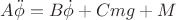 $A\ddot\phi=B\dot\phi+Cmg+M$
