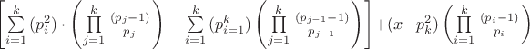 $\[
\left[ {\sum\limits_{i = 1}^k {(p_i^2 ) \cdot \left( {\prod\limits_{j= 1}^k {\frac{(p_j  - 1)}{{p_j }}} } \right)}  - \sum\limits_{i = 1}^k {(p_{i = 1}^k )\left( {\prod\limits_{j = 1}^k {\frac{(p_{j - 1}  - 1)}{{p_{j - 1} }}} } \right)} } \right] + (x - p_k^2 )\left( {\prod\limits_{i = 1}^k {\frac{{(p_i  - 1)}}{{p_i }}} } \right)
\]
$
