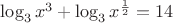 $\log_{3}x^3+\log_{3}x^{\frac12}=14$