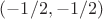 $(-1/2, -1/2)$