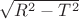$\sqrt{R^2-T^2}$ $\sqrt{R^2-T^2}$