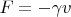 $F=-\gamma v$