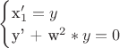 \begin{cases}$x_1' = y$\\
$y' + w^2*y = 0
\end{cases}