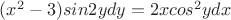 $(x^2-3)sin2ydy=2xcos^2ydx$