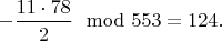 $-\dfrac{11\cdot 78}{2} \mod 553=124.$