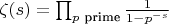 $\zeta(s)=\prod_{p \text{ prime}} \frac{1}{1-p^{-s}}$