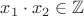 $x_1\cdot x_2\in\mathbb{Z}$