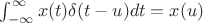 $\int_{-\infty}^{\infty}x(t)\delta(t-u)dt=x(u)$