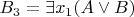 $B_3=\exists x_1 (A \vee B)$