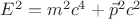 $E^{2}=m^{2}c^{4} + \vec p^{2} c^{2}$