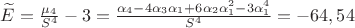 \widetilde E = \frac{{{\mu _4}}}{{{S^4}}} - 3 = \frac{{{\alpha _4} - 4{\alpha _3}{\alpha _1} + 6{\alpha _2}\alpha _1^2 - 3\alpha _1^4}}{{{S^4}}} = - 64,54