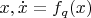 $x, \dot{x} = f_q(x)$
