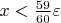 $x<\frac{59}{60}\varepsilon$
