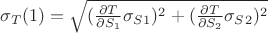 $\sigma_T(1) = \sqrt{(\frac{\partial T}{\partial S_1} \sigma_S_1)^2 + (\frac{\partial T}{\partial S_2} \sigma_S_2)^2}$