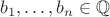 $b_1,\dots, b_n\in\mathbb{Q}$