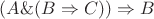 $(A\&(B\Rightarrow C))\Rightarrow B$