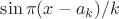 $\sin \pi(x-a_k)/k$