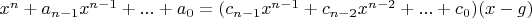 $x^n+a_{n-1} x^{n-1}+...+a_0=(c_{n-1} x^{n-1}+c_{n-2} x^{n-2}+...+c_0)(x-g)$
