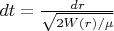 $ dt=\frac{dr}{\sqrt{2W(r)/\mu }}$