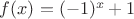 $f(x)=(-1)^x+1$