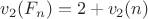 $v_2(F_n)=2+v_2(n)$