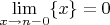 $\lim\limits_{x\to n-0}\{x\}=0$