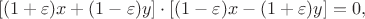 $$\left[(1+\varepsilon)x + (1-\varepsilon)y \right] \cdot 
\left[(1-\varepsilon)x - (1+\varepsilon)y \right] = 0,$$