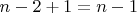 $n-2+1=n-1$