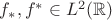 $f_* , f^*\in L^2(\mathbb{R})$