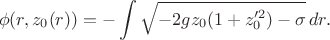 $$
\phi(r,z_0(r))=-\int\sqrt{-2gz_0(1+z_0^{\prime2})-\sigma}\,dr.
$$