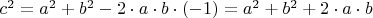 $c^2=a^2+b^2-2\cdot a\cdot b\cdot (-1)=a^2+b^2+2\cdot a\cdot b$