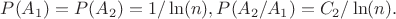 $P(A_1)=P(A_2)=1/\ln(n), P(A_2/A_1)=C_2/\ln(n).$