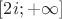$[2i;+\infty]$
