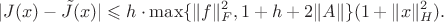 $$
|J(x) -\tilde J(x)| \leqslant h \cdot \max\{\|f\|_F^2,1+h+2\|A\|\}(1+ \|x\|_H^2).
$$